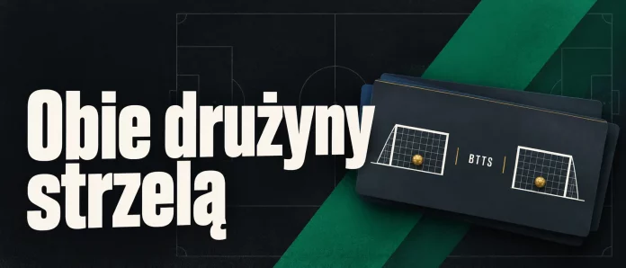 Obie drużyny strzelą (BTTS) – dwie bramki i wynik 1:1